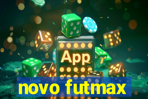 novo futmax